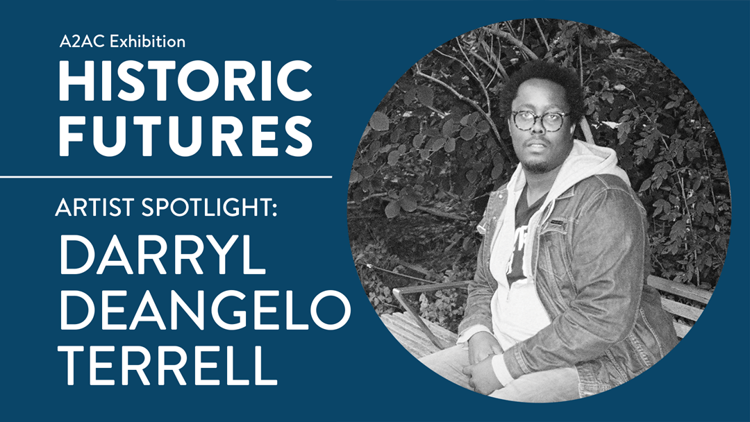 Darryl DeAngelo Terrell | Historic Futures | Art Exhibition | A2AC