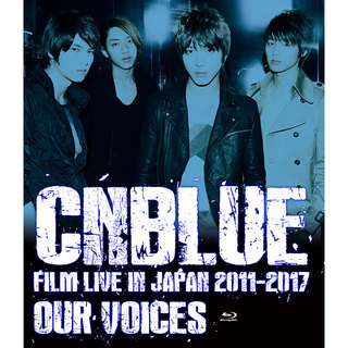 CNBLUE「CNBLUE：FILM LIVE IN JAPAN 2011-2017 “OUR VOICES”（BOICE盤