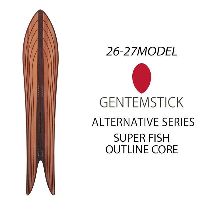予約商品] 26-27 GENTEMSTICK ゲンテンスティック SUPER FISH OUTLINE