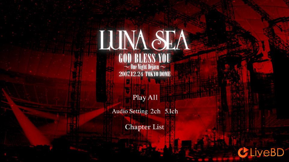 LUNA SEA GOD BLESS YOU～One Night Dejavu～2007.12.24 TOKYO DOME