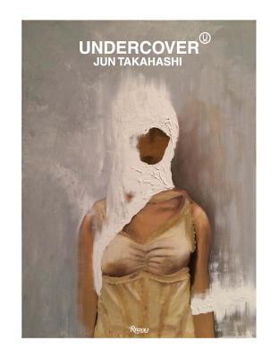 Undercover by JUN TAKAHASHI - Book: 9780847848102 | Rizzoli Bookstore