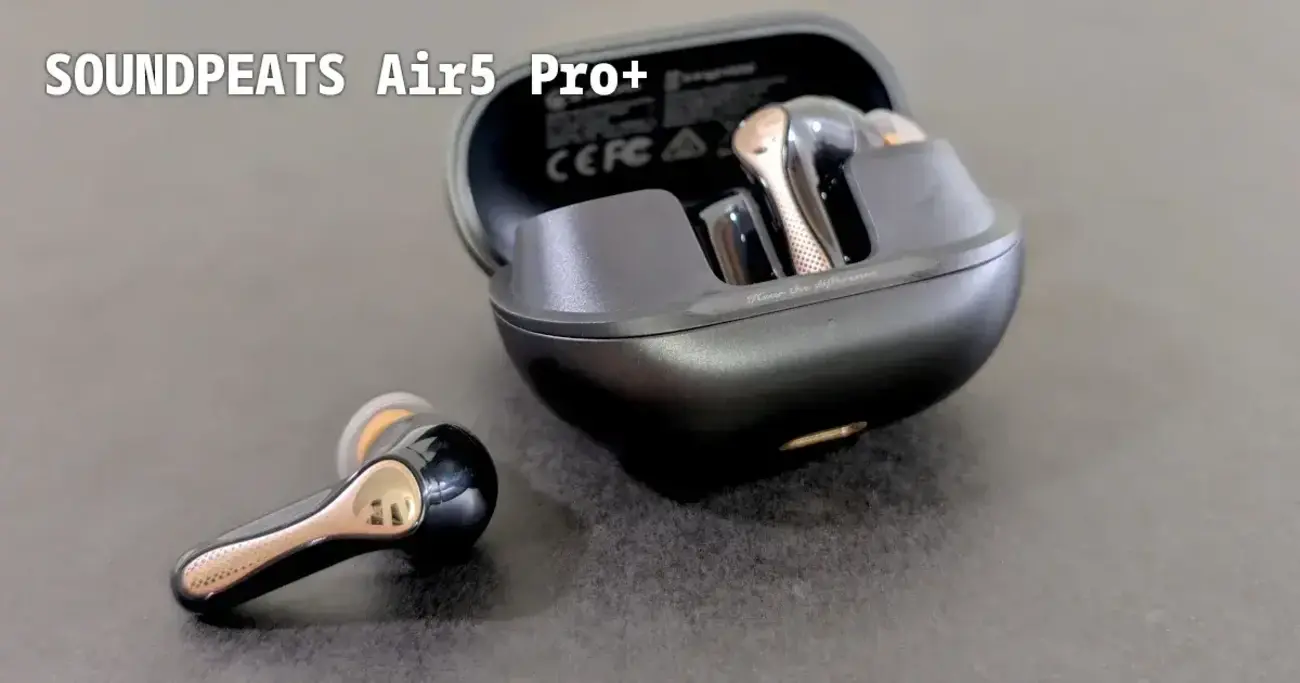 SOUNDPEATS Air5 Pro+ レビュー│最先端のMEMSドライバー採用の音質に