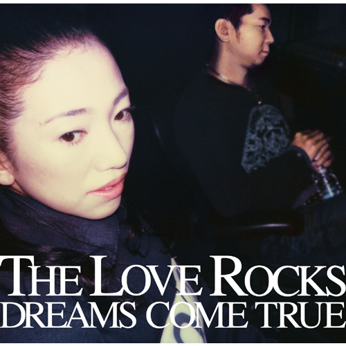 THE LOVE ROCKS[CD] - DREAMS COME TRUE - UNIVERSAL MUSIC JAPAN