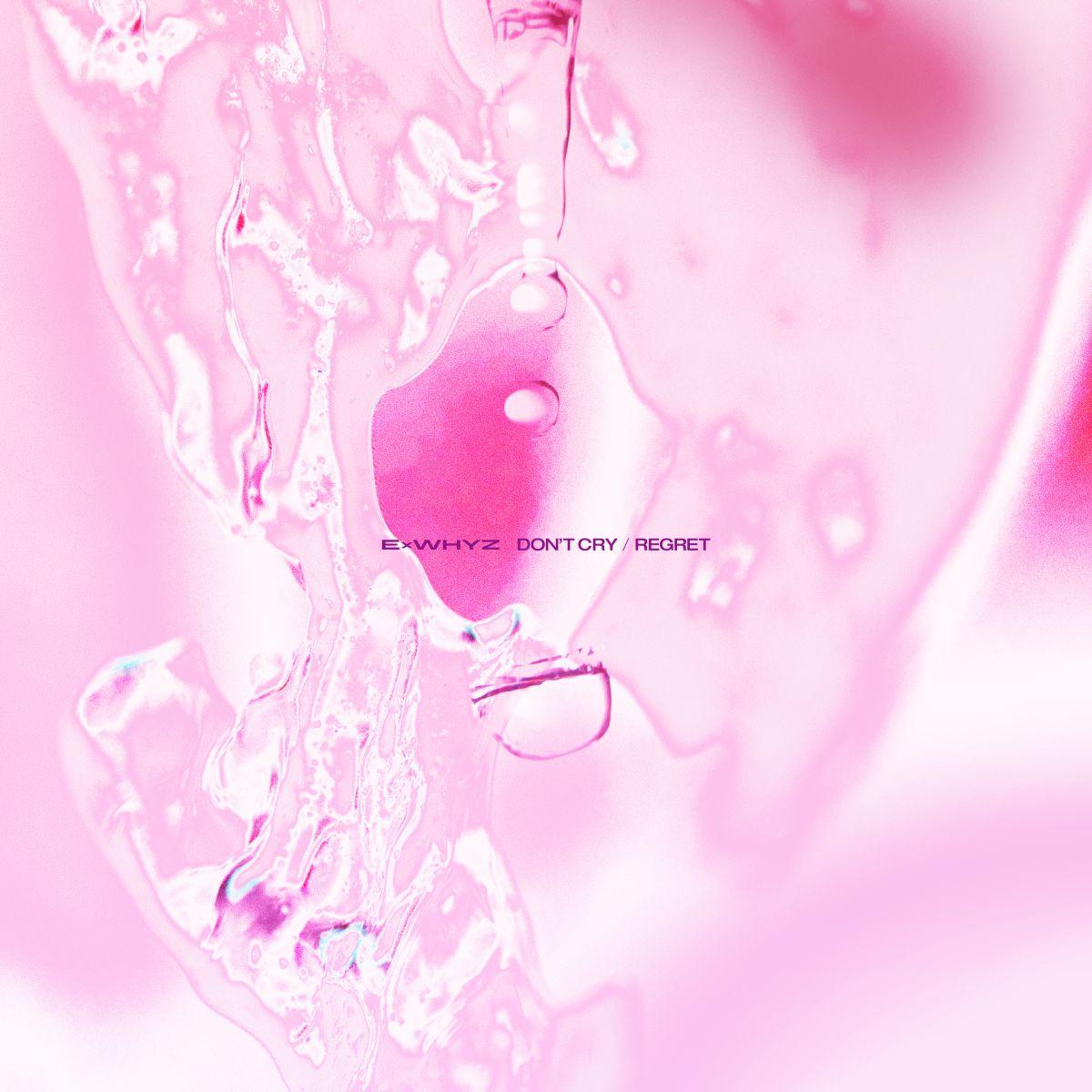 DON'T CRY / リグレット【通常盤】｜SINGLE｜ExWHYZ｜ExWHYZ official