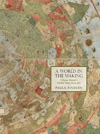 A World in the Making: Urbano Monte's Global Map Circa 1587