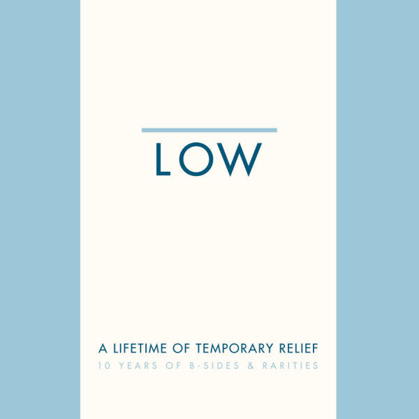 Low – A Lifetime Of Temporary Relief - 10 Years Of B-Sides