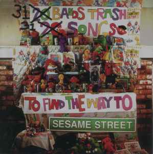 31 Bands Trash 31 Songs To Find The Way To Sesame Street – CD