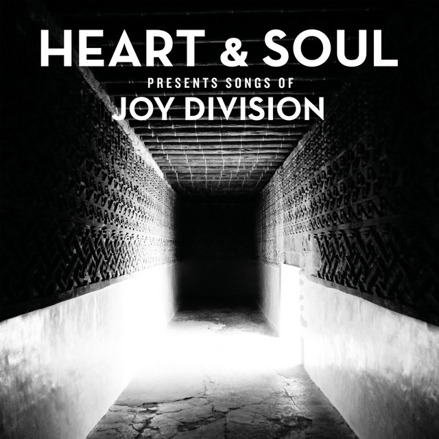 Heart & Soul Presents Songs Of Joy Division - Album by Heart