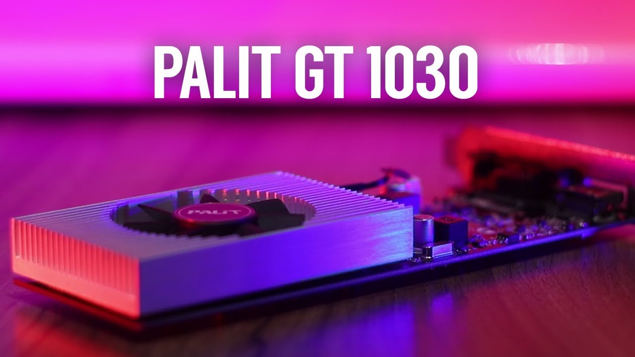 Palit GeForce GT 1030 - Unboxing, Review, & Benchmarks - YouTube