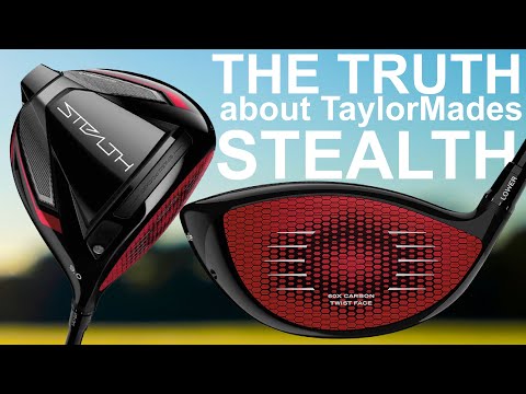 THE TRUTH ABOUT TaylorMade and the STEALTH DRIVER - YouTube