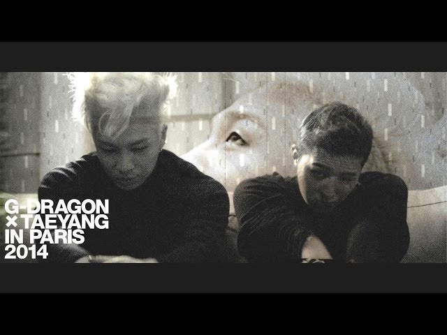 G-DRAGON X TAEYANG IN PARIS 2014 TEASER - TAEYANG - YouTube