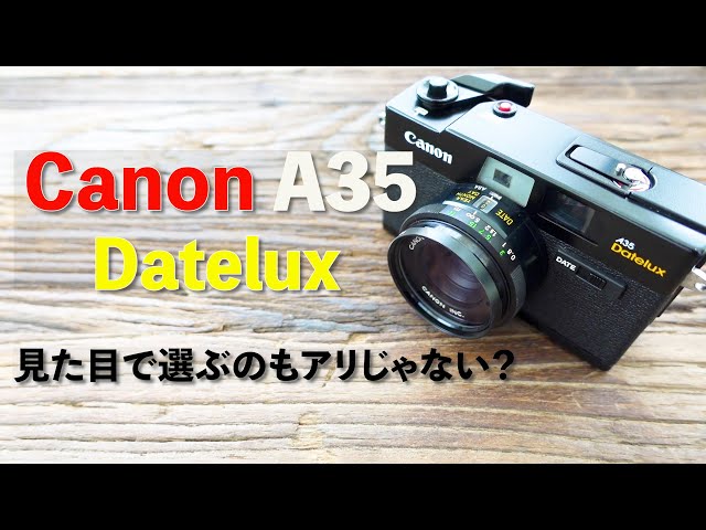 Canon A35 Datelux Review: Choosing based on appearance? - YouTube