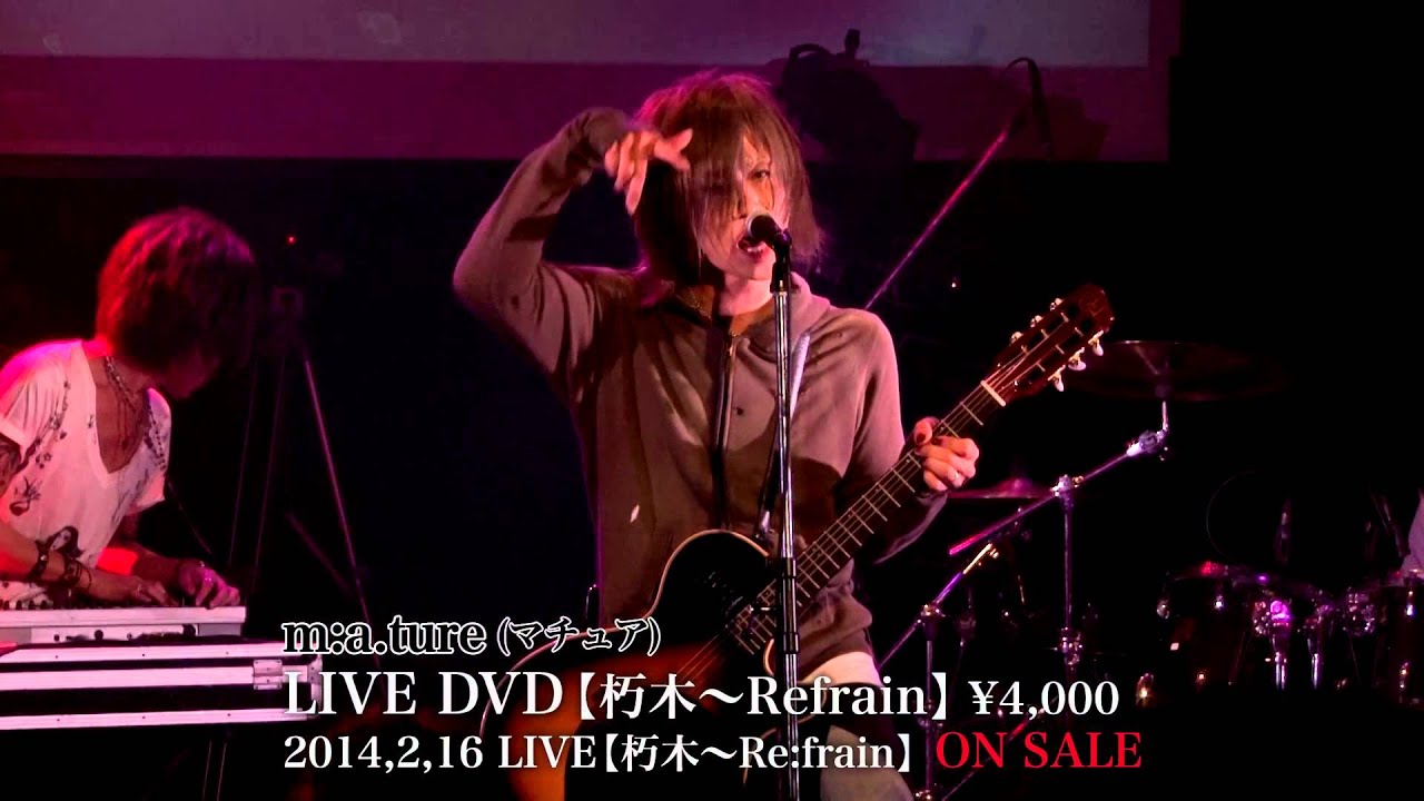 m:a.ture【LIVE：朽木〜Refrain】(Spot) - YouTube