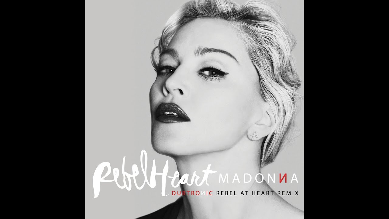 Madonna - Rebel Heart (Dubtronic Rebel At Heart Remix) - YouTube