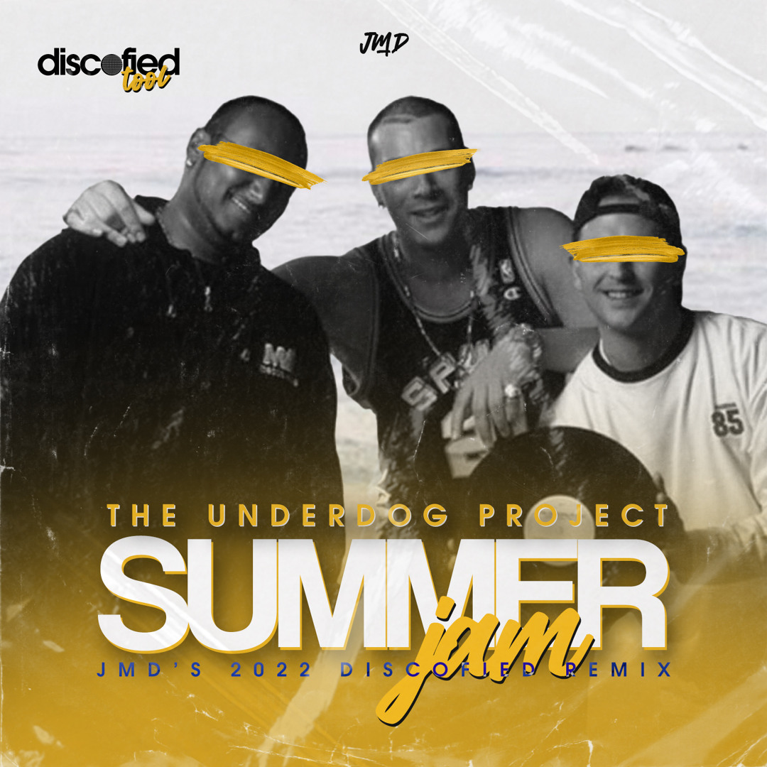 Stream the Underdog Project - Summer Jam [JMD 2022 Discofied Remix