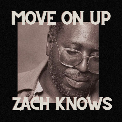Stream Move On Up - Curtis Mayfield (ZACH KNOWS Remix) by Zach
