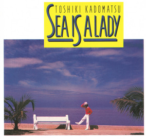 角松敏生 Toshiki Kadomatsu - Sea Is A Lady - playlist by
