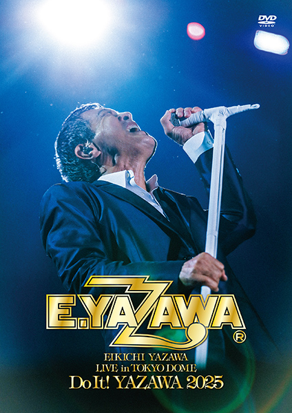 矢沢永吉 最新ライブBlu-ray＆DVD 『EIKICHI YAZAWA LIVE in TOKYO