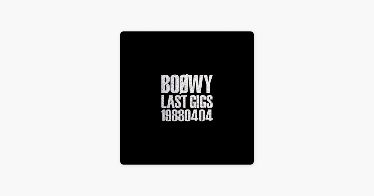 LAST GIGS -19880404- (Live) - BOØWYのアルバム - Apple Music
