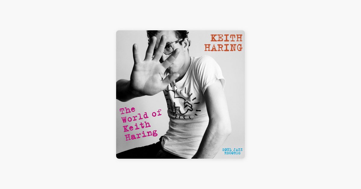 Soul Jazz Records Presents KEITH HARING: The World of Keith Haring