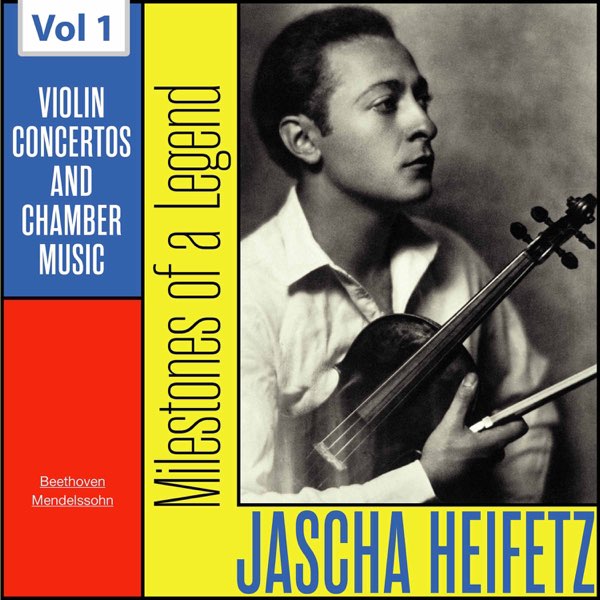 Milestones of a Legend: Jascha Heifetz, Vol. 1 - Album by Jascha