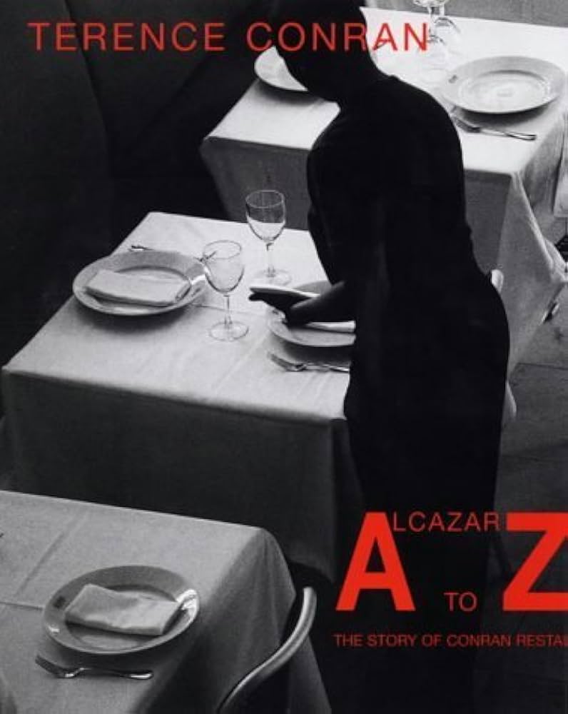 Alcazar to Zinc: The Story of Conran Restaurants : Sir Terence