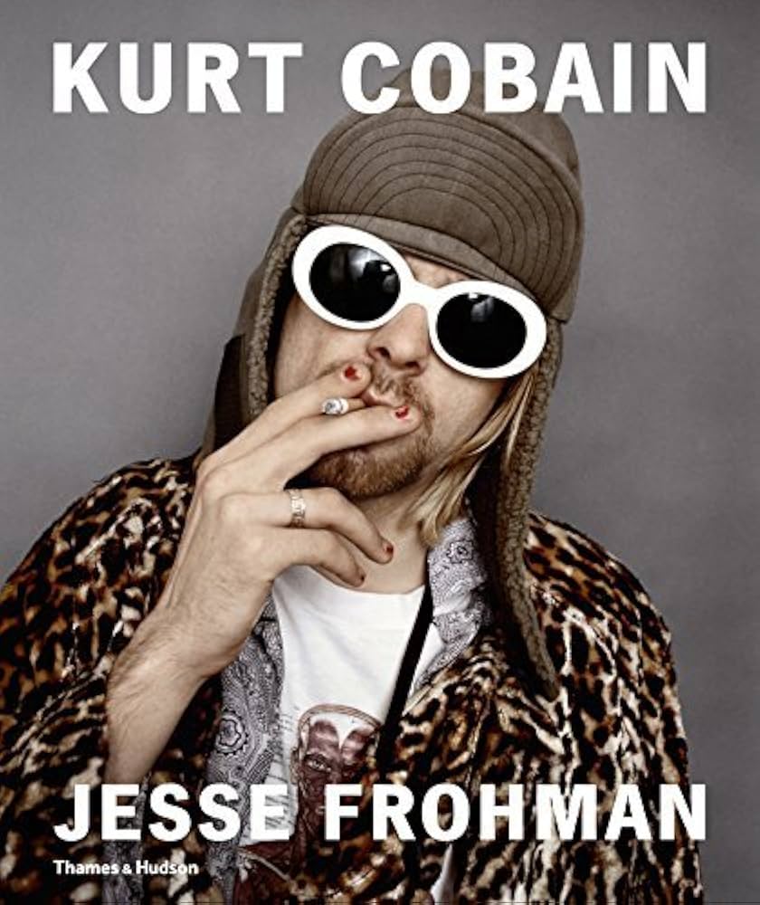Kurt Cobain: The Last Session) [By: Jesse Frohman] [Oct, 2014