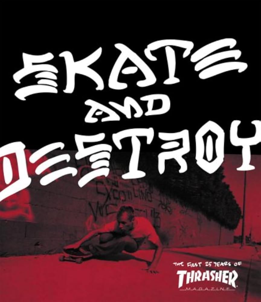 Thrasher Skate and Destroy: The First 25 Years of Thrasher