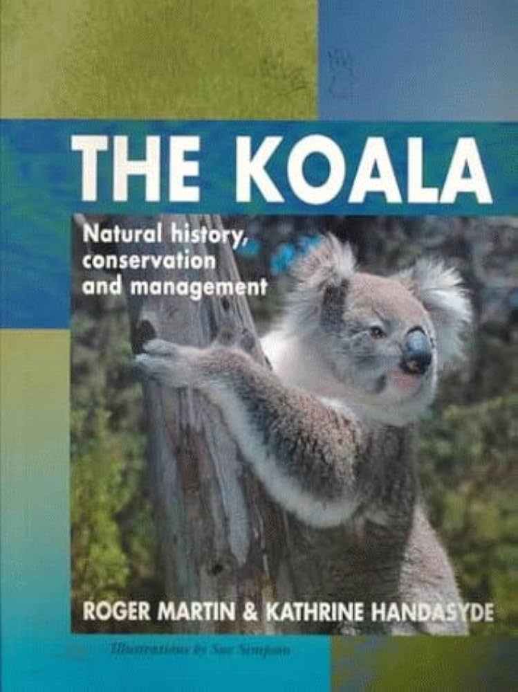 The Koala: Natural History, Conservation and Management: Martin
