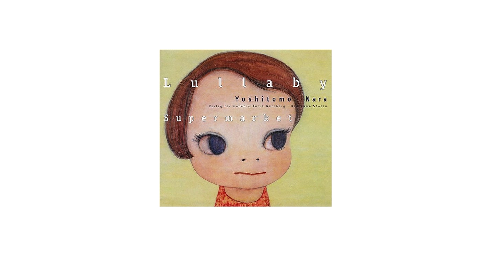 Yoshitomo Nara: Lullaby Supermarket: Yoshitomo Nara, Stephan