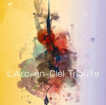 Amazon.co.jp: L'Arc~en~Ciel TRIBUTE - オムニバス: ミュージック