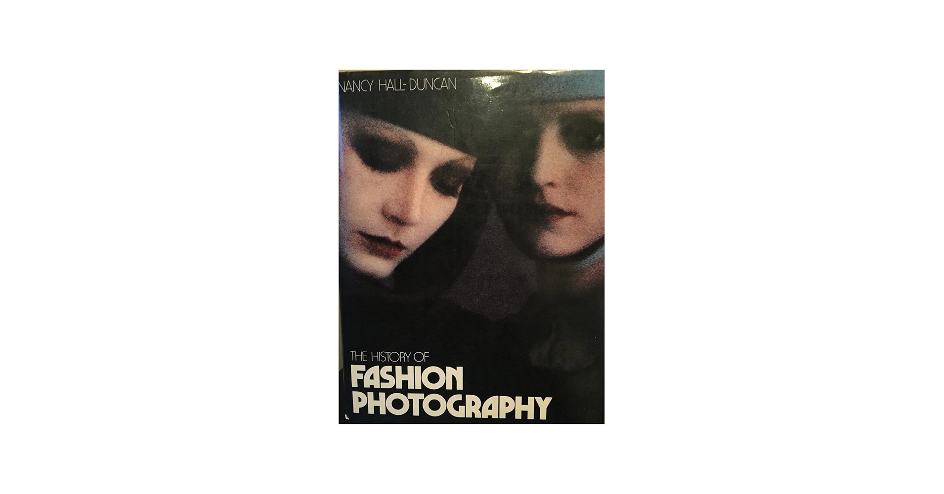 The History of Fashion Photography: Hall-Duncan, Nancy