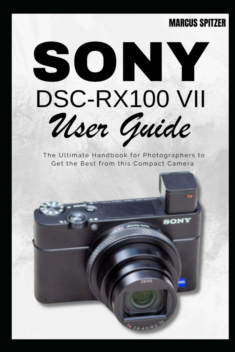 Amazon | Sony DSC-RX100 VII User Guide: The Ultimate Handbook for