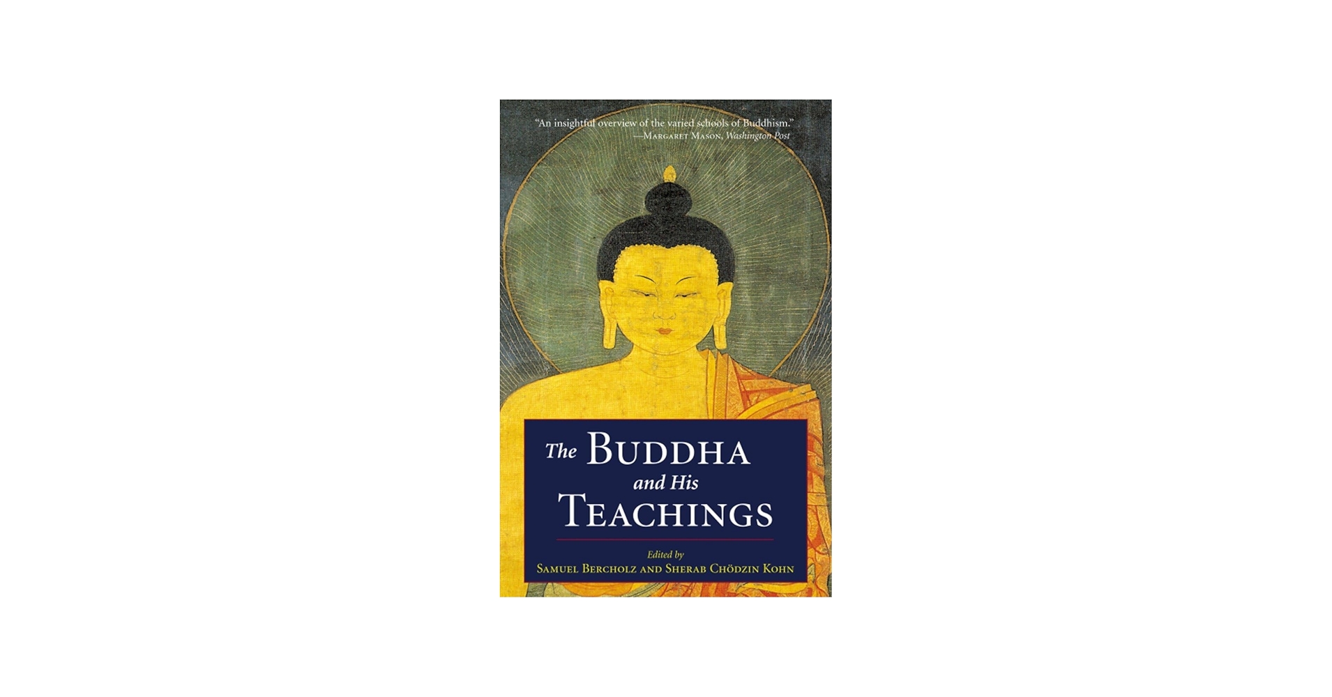 The Buddha and His Teachings: Bercholz, Samuel, Chodzin Kohn
