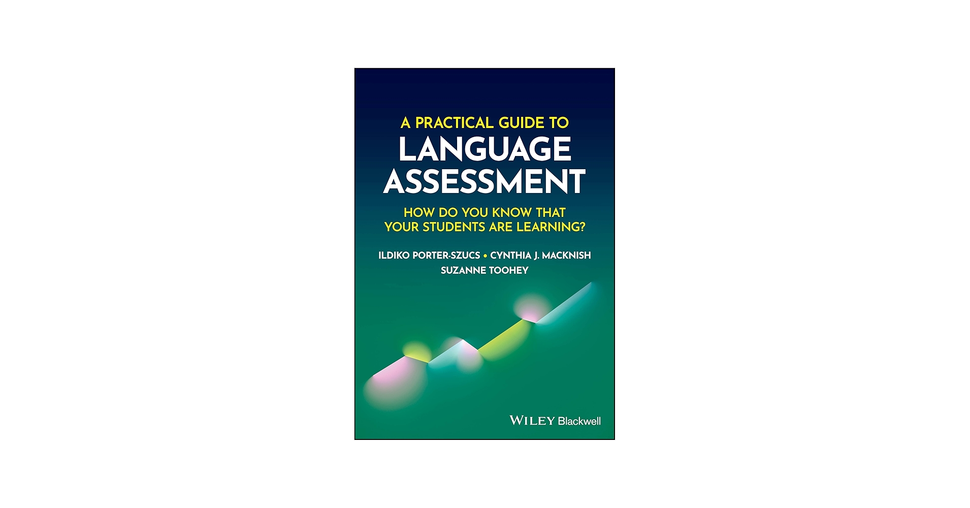 A Practical Guide to Language Assessment: How Do You Know That