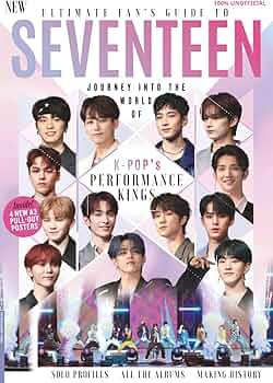Ultimate Fan's Guide to Seventeen: Journey into the World of K
