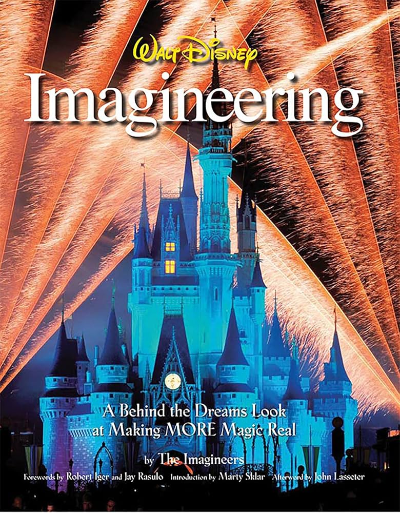 Walt Disney Imagineering: A Behind the Dreams Look at Making More