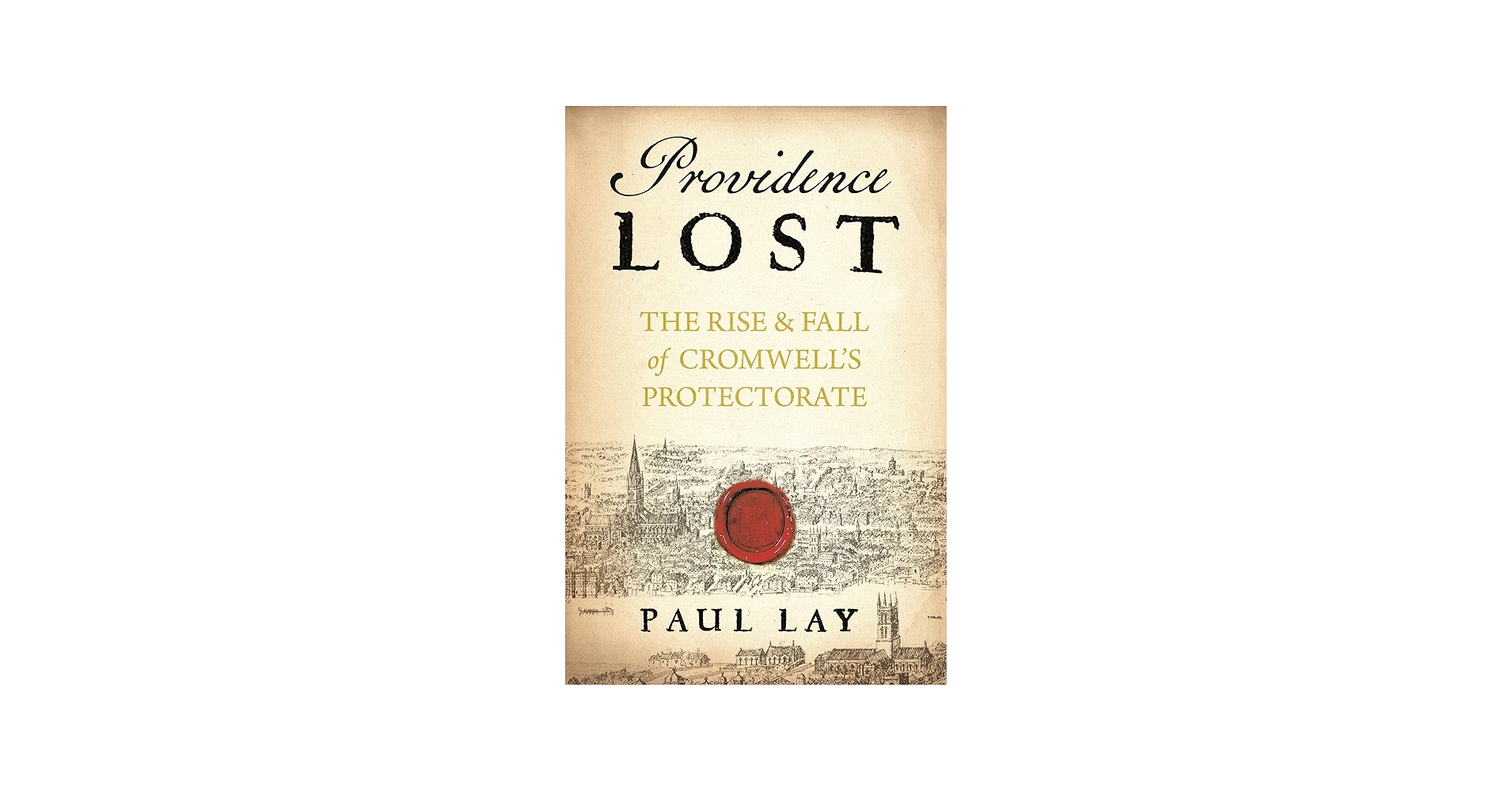 Providence Lost: The Rise and Fall of Cromwell's Protectorate (A
