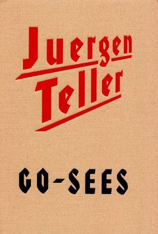 Juergen Teller Go-Sees by Juergen Teller | Goodreads