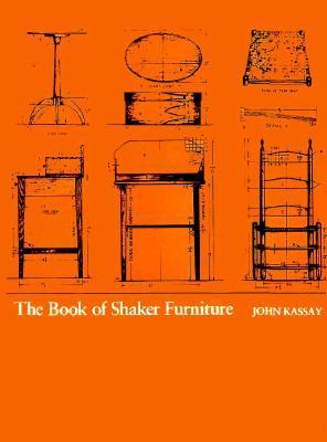The Book of Shaker Furniture by John Kassay | Goodreads