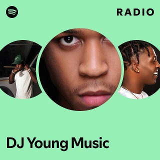 DJ Young Music | Spotify