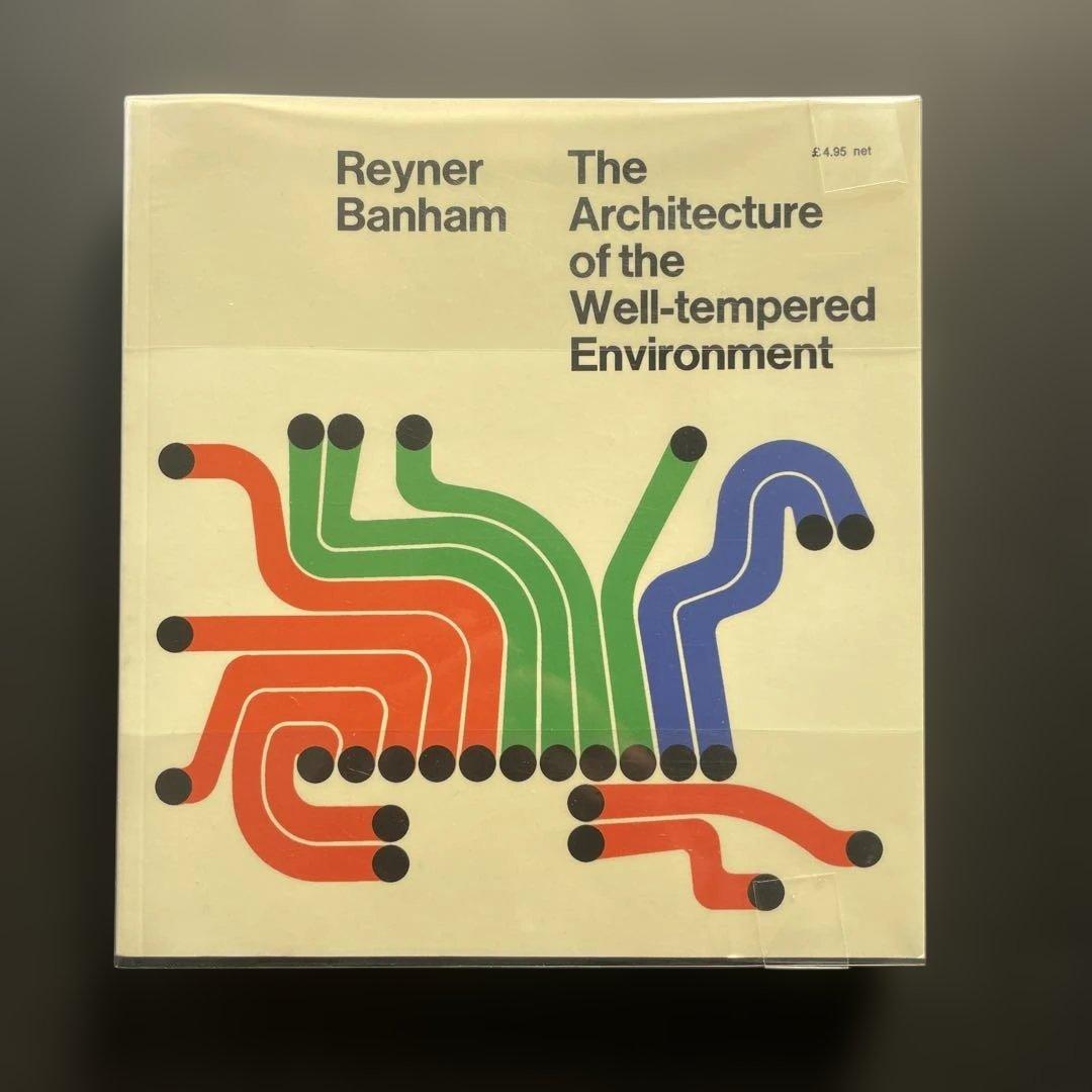 アート・デザイン・音楽 The Architecture of the Well-tempered... The Architecture of the Well-Tempered Environment: Banham, Reyner
